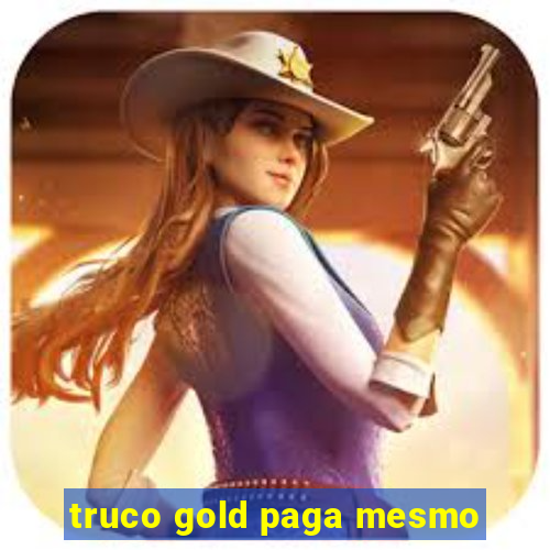 truco gold paga mesmo